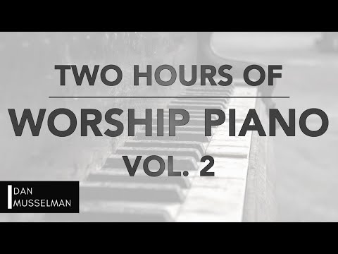 Two Hours of Worship Piano, Vol  2 | Hillsong | Bethel | Elevation | Kari Jobe | Maverick City Music