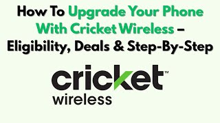 How To Upgrade Your Phone With Cricket Wireless – Eligibility, Deals & Step-By-Step