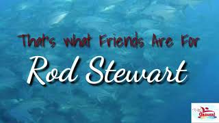 That&#39;s What Friends Are For by Rod Stewart lyric video