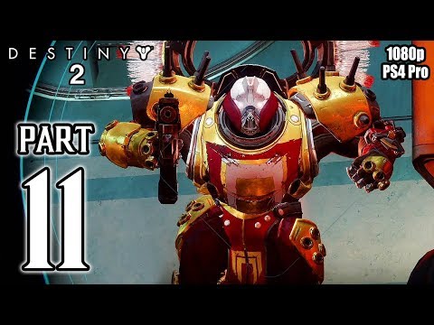 DESTINY 2 Walkthrough PART 11 Story Campaign (PS4 Pro) No Commentary Gameplay @ 1080p HD ✔