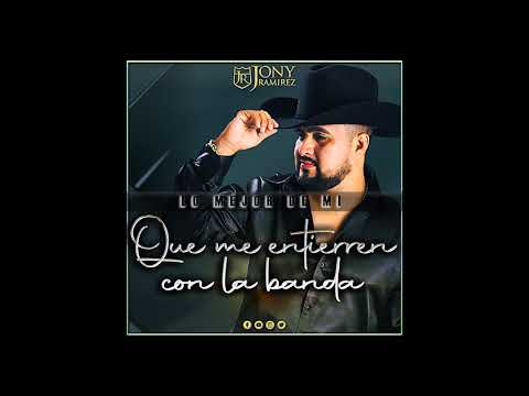 Que me entierren con la banda | Jony Ramírez | Lo mejor de mi 2021