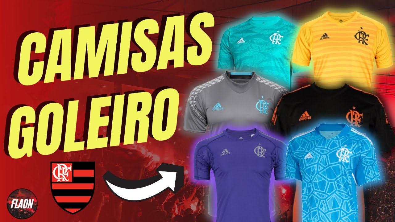 VEJA AS CAMISAS DE GOLEIRO DO FLAMENGO 2013 ATÉ 2022