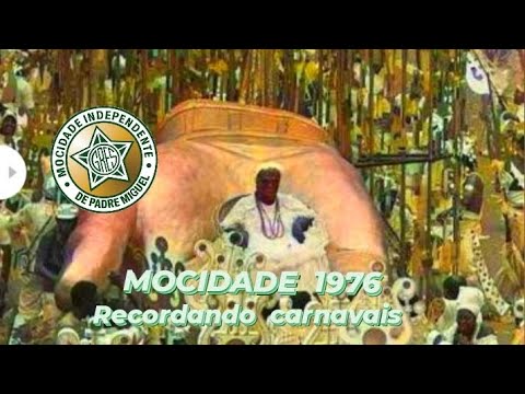 recordando  carnavais  : Mocidade 1976 ' enredo : " Mãe menininha do Gantois" 3ª colocada no Grupo 1