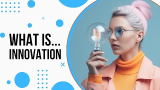 What is Innovation? And How is it Different from Creativity?