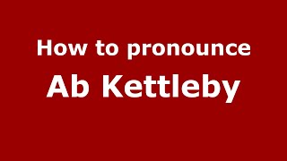 How to pronounce Ab Kettleby
