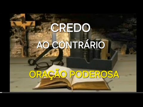 CREDO AO CONTRÁRIO /CREDO INVERTIDO ORAÇÃO  PODEROSA CONTRA INIMIGOS FEITIÇOS E BRUXARIAS