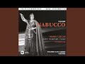 Nabucco, Act 4: "Su me ... morente ... esanime ... discenda il tuo perdono!" (Abigaille,...