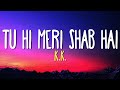 TU HI MERI SHAB HAI (Full Lyrics) - K. K. | Gangster | Emraan Hashmi, Kangna Ranaut