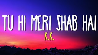 TU HI MERI SHAB HAI (Full Lyrics) - K. K. | Gangster | Emraan Hashmi, Kangna Ranaut