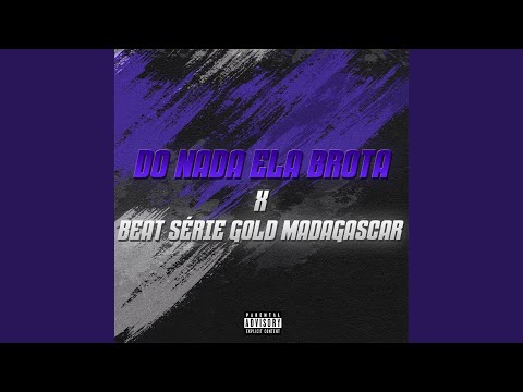 DO NADA ELA BROTA BEAT SÉRIE GOLD MADAGASCAR
