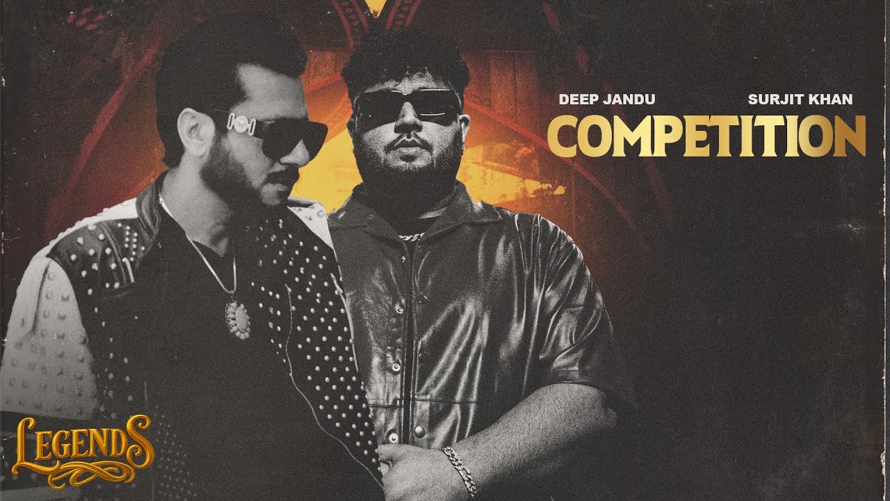 Competition Lyrics | Legends | Deep Jandu, Surjit Khan