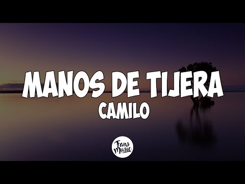 🎵 Camilo - Manos de Tijera (Letra/Lyrics)