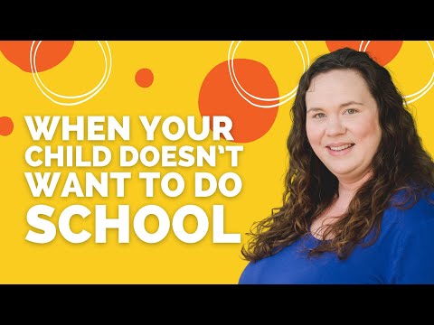 What To Do When Your Homeschooled Child Doesn’t Want To Do School
