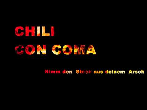 CHILI CON COMA - Nimm den Stock aus deinem Arsch