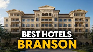 Best Hotels In Branson, Usa - Top 5 Picks For Any Budget
