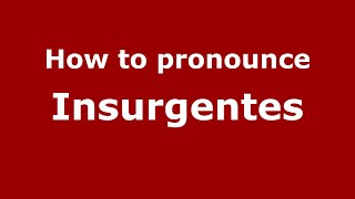 How to pronounce Insurgentes