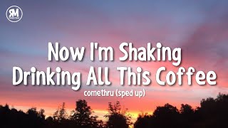 Download lagu now i'm shaking drinking all this coffee lyrics | Jeremy Zucker - Comethru (sped up) mp3