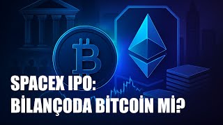 SpaceX Halka Arzı ve Bilançodaki Bitcoin: Algıyı Ne Belirleyecek?
