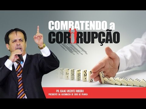 Combatendo a Corrupção - Pr. Isaac Ribeiro