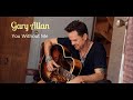 Gary Allan: You Without Me