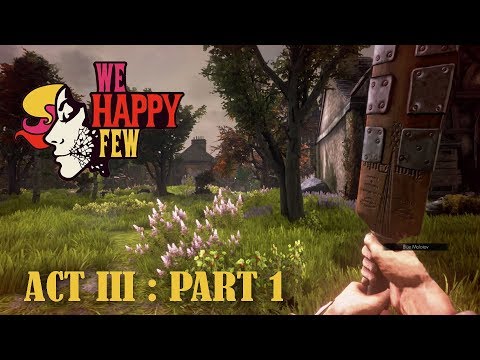 WE HAPPY FEW - ACT III: OLLIE (Part 1)