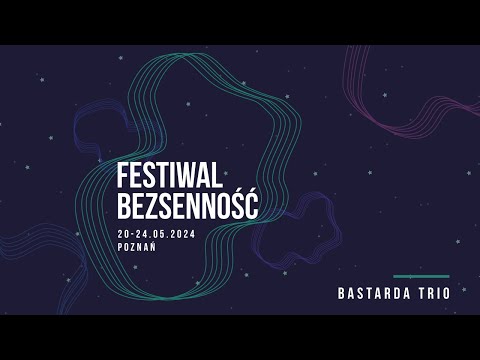 Bastarda Trio | Festiwal Bezsenność 2024