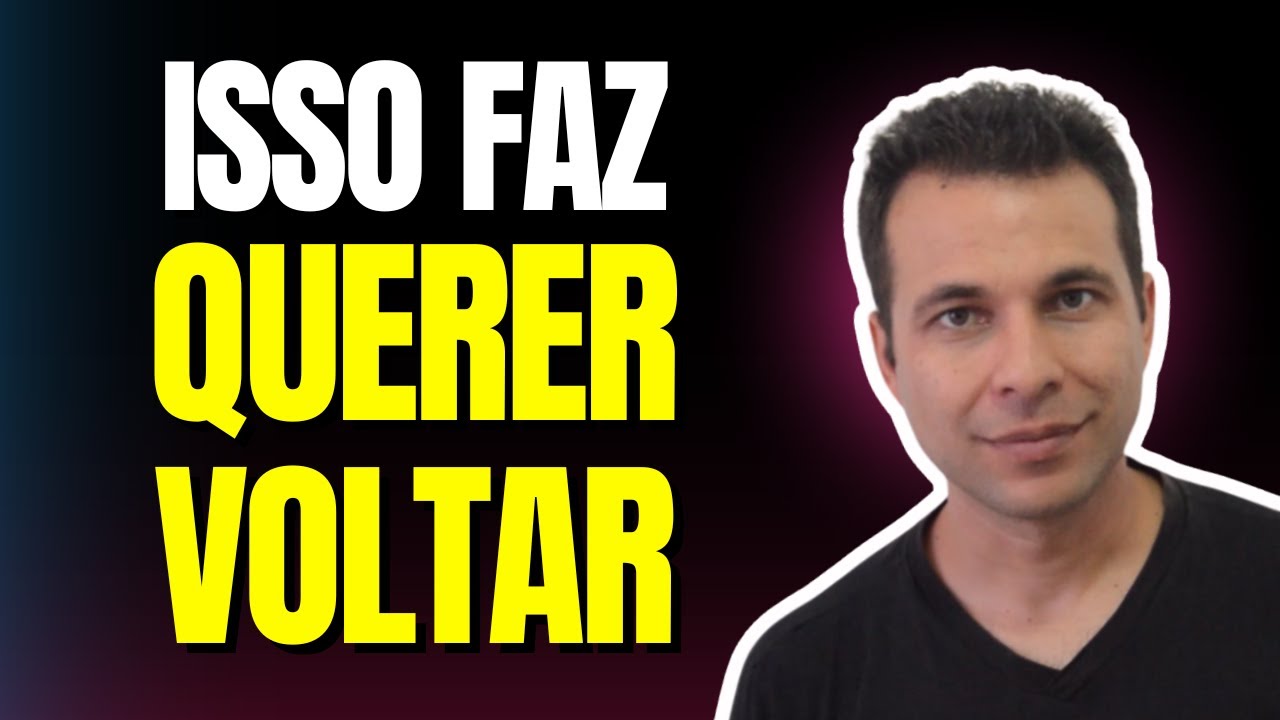 4 Gatilhos Que Fazem Alguém Querer Voltar