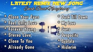 Download lagu Dj Remix Slow Bass Terbaru❗Close Your Eyes X Feel Only Love 🎧 Full Album mp3