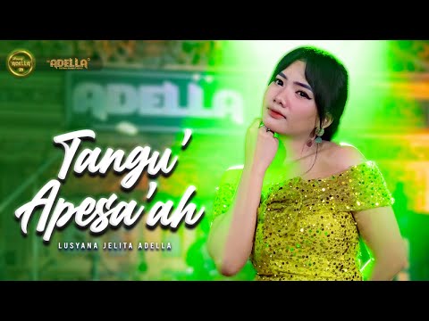 TANGU' APESA'AH - Lusyana Jelita Adella - OM ADELLA