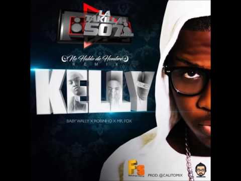 Kelly Ft Baby Wally, Robinho & Mr Fox – No Hablo De Hombre Remix