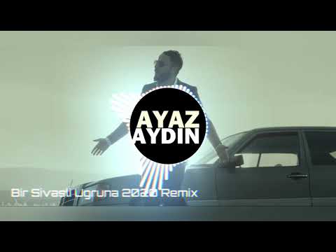 Bir Sivaslı Uğruna Remix 2020 - Ayaz AYDIN