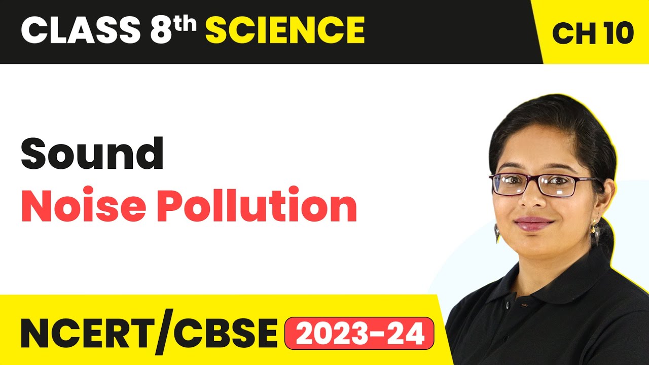 Noise Pollution - Sound | Class 8 Science Chapter 10 | CBSE 2024-25