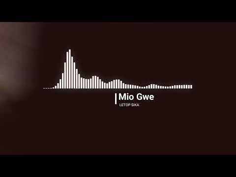 Letop Sika - Mio Gwe (Official Audio)