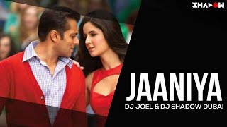 Jaaniya | Ek Tha Tiger | DJ Shadow Dubai & DJ Joel Remix