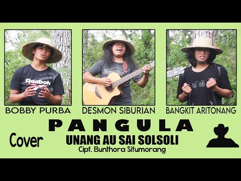 Unang Au Sai Solsoli - Cipt. Bunthora Situmorang (PANGULA Cover)
