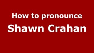 How to pronounce Shawn Crahan