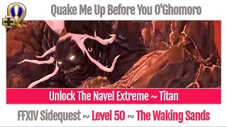 FFXIV Unlock The Navel Extreme - Titan - Quake Me Up Before You O