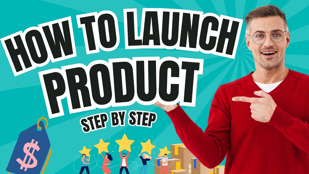 How to Launch Product Step by Step - 7 Easy Steps