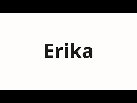 How to pronounce Erika | Эрика (Erika in Russian)