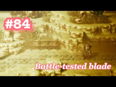 OCTOPATH TRAVELER walkthrough 84: Battle-tested blade