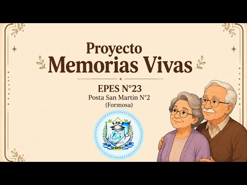 Proyecto "Memorias Vivas" Posta San Martín N°2 (Formosa) E.P.E.S N°23