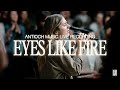 Eyes Like Fire + Spontaneous (Live) - Antioch Music