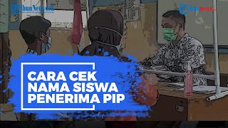 Begini Cek Nama Siswa Penerima PIP di pip.kemdikbud.go.id