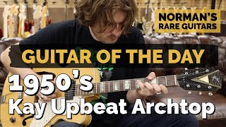 Video thumbnail for Guitar of the Day: 1950's Kay "Upbeat" Archtop | Norman's Rare Guitars by Normans Rare Guitars