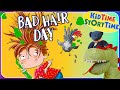 BAD HAIR DAY | funny read aloud | sing along