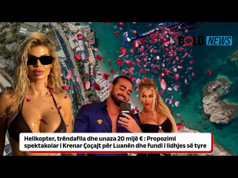 Helikopter, trëndafila dhe unaza 20 mijë €: Propozimi spektakolar i Krenarit për Luana Vjollcën