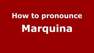 How to pronounce Marquina