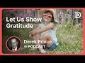 Let Us Show Gratitude Part 12 Twelve Steps To A Good Year Derek Prince