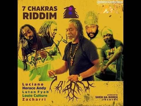 Ras Zacharri - 7 Chakras Riddim - Luciano, Ft. Louie Culture, Horace Andy, & Lutan Fyah - 2017