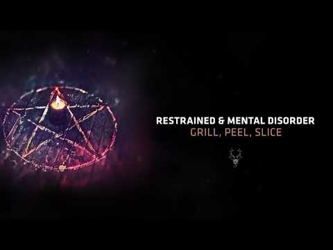 Restrained & Mental Disorder - Grill, Peel, Slice